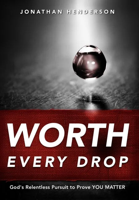 Worth Every Drop - Hardcover