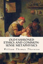 Old-Fashioned Ethics and Common-Sense Metaphysics - Paperback