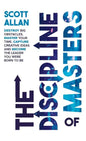 The Discipline of Masters: Destroy Big Obstacles, Master Your Time, Capture Creative Ideas and Become the Leader You Were Born to Be - Hardcover