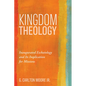 Kingdom Theology - Hardcover