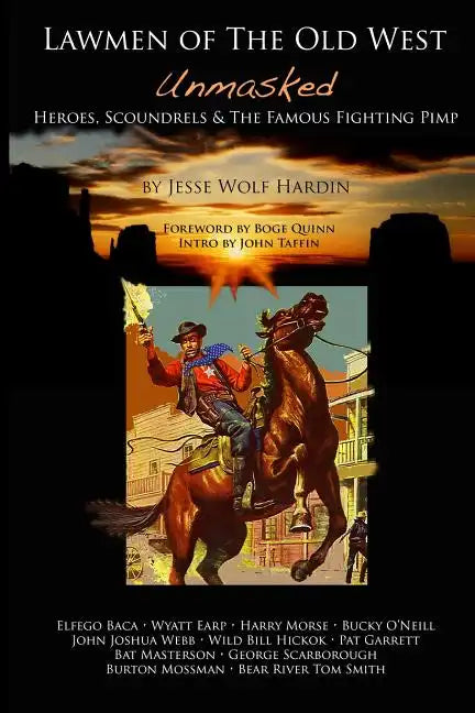 Lawmen of the Old West Unmasked: Heroes, Scoundrels, & The Famous Fighting Pimp - Paperback