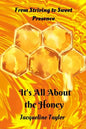 It's All About The Honey: From Striving To Sweet Presence - Paperback