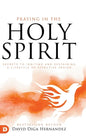 Praying in the Holy Spirit: Secrets to Igniting and Sustaining a Lifestyle of Effective Prayer - Hardcover