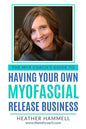 The MFR Coach's Guide To Having Your Own Myofascial Release Business - Paperback