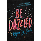 Be Dazzled - Hardcover