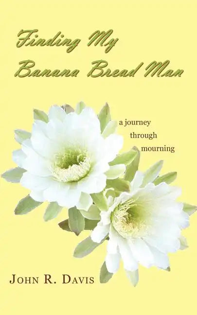 Finding My Banana Bread Man: A Journey through Mourning - Paperback