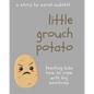 Little Grouch Potato: Teaching kids how to cope with big emotions - Paperback