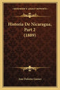Historia De Nicaragua, Part 2 (1889) - Paperback