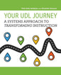 Your UDL Journey: A Systems Approach to Transforming Instruction - Paperback
