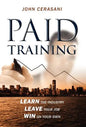 Paid Training: Learn the industry, Leave your job, Win on your own - Hardcover