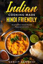 Indian Cooking Made Hindi Friendly: 50 Authentic Indian Recipes from Native Chefs - Paperback