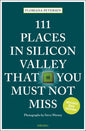 111 Places in Silicon Valley That You Must Not Miss - Paperback