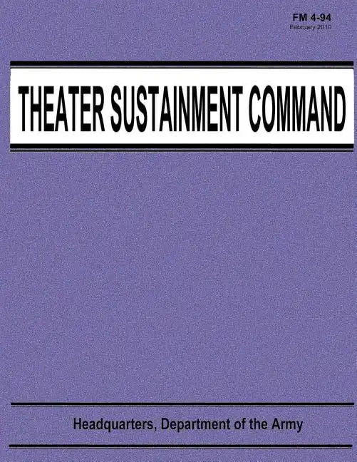 Theater Sustainment Command (FM 4-94) - Paperback