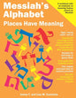Messiah's Alphabet: Places Have Meaning: An Exploration of the Meanings of the Names of Places Mentioned in the Old and New Testaments - Paperback