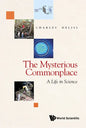 Mysterious Commonplace, The: A Life in Science - Hardcover