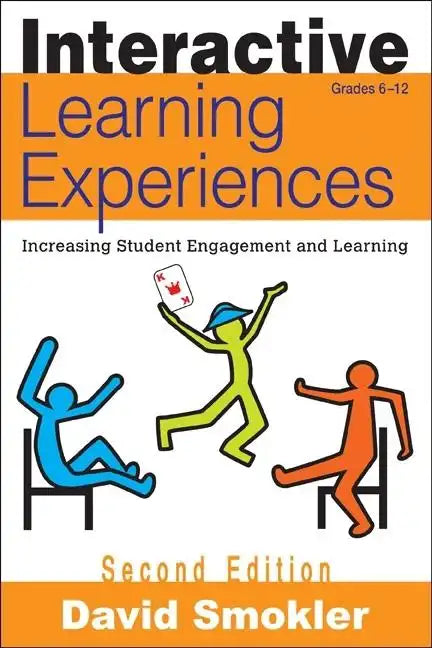 Interactive Learning Experiences, Grades 6-12: Increasing Student Engagement and Learning - Paperback