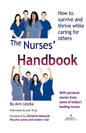 The Nurses' Handbook: How to Survive and Thrive While Caring for Others - Paperback