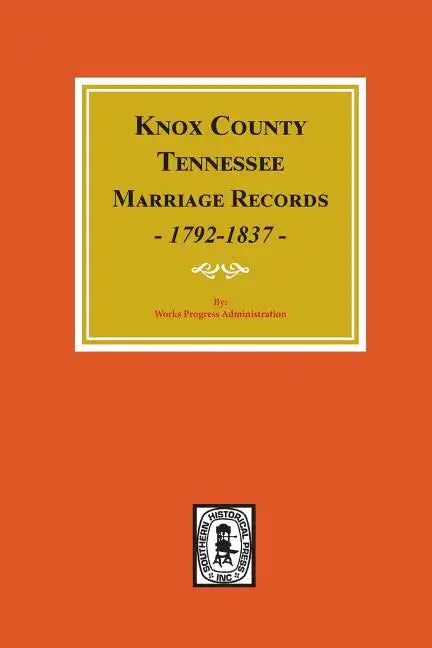 Knox County, Tennessee Marriage Records, 1792-1897. - Paperback