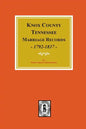 Knox County, Tennessee Marriage Records, 1792-1897. - Paperback