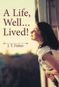 A Life, Well . . . Lived! - Hardcover