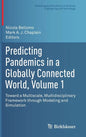 Predicting Pandemics in a Globally Connected World, Volume 1: Toward a Multiscale, Multidisciplinary Framework Through Modeling and Simulation - Hardcover