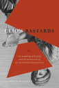 Clio's Bastards: Or, the Wrecking of History and the Perversion of Our Historical Consciousness - Paperback