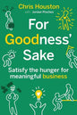 For Goodness' Sake: Satisfy the Hunger for Meaningful Business - Paperback