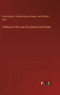 A Manual of the Law of Landlord and Tenant - Hardcover