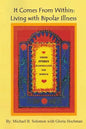 It Comes from Within: Living with Bipolar Illness - Paperback