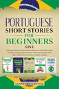 Portuguese Short Stories for Beginners 5 in 1: Over 500 Dialogues and Daily Used Phrases to Learn Portuguese in Your Car. Have Fun & Grow Your Vocabul - Paperback