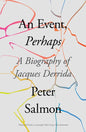 An Event, Perhaps: A Biography of Jacques Derrida - Paperback