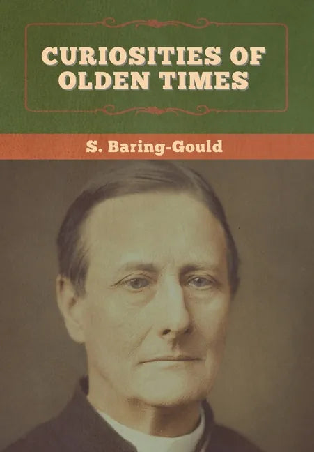 Curiosities of Olden Times - Hardcover