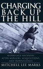 Charging Back Up the Hill: Workplace Recovery After Mergers, Acquisitions and Downsizings - Hardcover