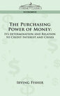 The Purchasing Power of Money: Its Determination and Relation to Credit Interest and Crises - Paperback
