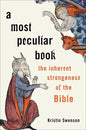 A Most Peculiar Book: The Inherent Strangeness of the Bible - Hardcover