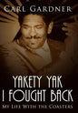 Yakety Yak I Fought Back: My Life With the Coasters - Hardcover