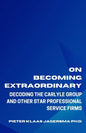 On Becoming Extraordinary: Decoding The Carlyle Group and other Star Professional Service Firms - Paperback