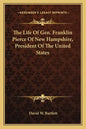 The Life of Gen. Franklin Pierce of New Hampshire, President of the United States - Paperback