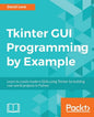 Tkinter GUI Programming by Example - Paperback