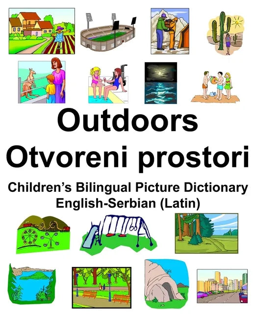 English-Serbian (Latin) Outdoors/Otvoreni prostori Children's Bilingual Picture Dictionary - Paperback
