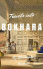 Travels into Bokhara - Hardcover