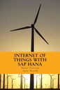 Internet of Things with SAP HANA: Build Your IoT Use Case With Raspberry PI, Arduino Uno, HANA XSJS and SAPUI5 - Paperback