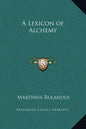 A Lexicon of Alchemy - Hardcover