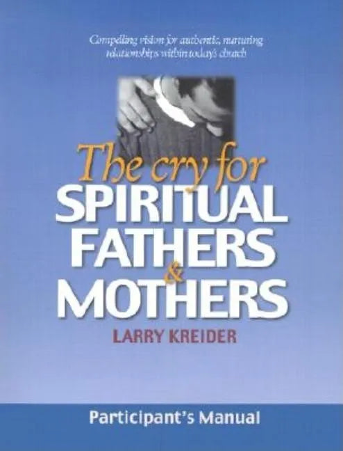 The Cry for Spiritual Fathers & Mothers - Paperback