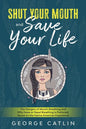 Shut Your Mouth and Save Your Life: The Dangers of Mouth Breathing and Why Nose or Nasal Breathing is Preferred, Based on the Native American Experien - Paperback