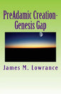 PreAdamic Creation-Genesis Gap: The Ruin-Reconstruction Biblical Doctrine - Paperback