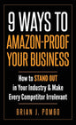 9 Ways to Amazon-Proof Your Business: How to STAND OUT in Your Industry & Make Every Competitor Irrelevant - Hardcover