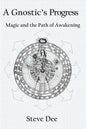 A Gnostic's Progress: Magic and the Path of Awakening - Paperback