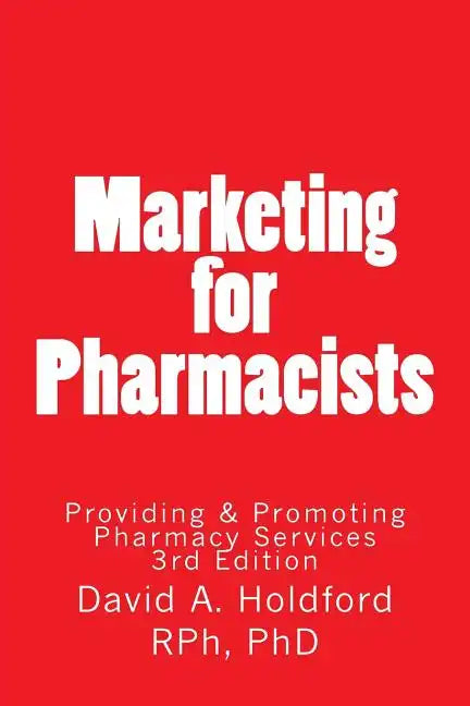 Marketing for Pharmacist: Providing and Promoting Pharmacy Services - Paperback