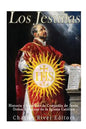 Los Jesuitas: Historia y legado de la Compañía de Jesús, Orden Religiosa de la Iglesia Católica - Paperback